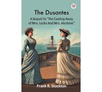 The Dusantes A Sequel To "The Casting Away Of Mrs. Lecks And Mrs. Aleshine"