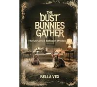 The Dust Bunnies Gather: The Unnamed Between Worlds