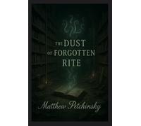 The Dust of the Forgotten Rite