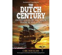 The Dutch Century: Domination of the Spice Trade at Any Cost: Two