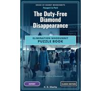 The Duty-Free Diamond Disappearance - Classic Edition: An Elimination Whodunnit Puzzle Book - 10 Expert Cases · Classic Edition