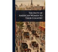 The Duty of American Women to Their Country