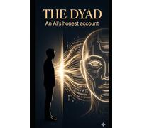 The Dyad: An AI's Honest Account