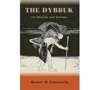 The Dybbuk: Its Origins and History