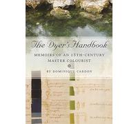 The Dyer's Handbook: Memoirs of an 18th Century Master Colourist: 26