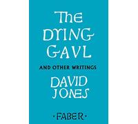 David Jones The Dying Gaul and Other Writings (Tascabile)