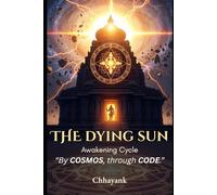 The Dying Sun - Awakening Cycle: "By Cosmos, through Code"