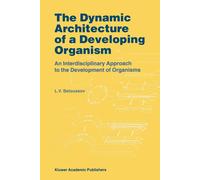 The Dynamic Architecture of a Developing Organism - L. V. Beloussov - 2010