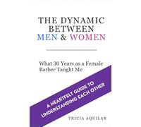 THE DYNAMIC BETWEEN MEN & WOMEN: What 30 Years as a Female Barber Taught Me
