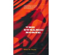 The Dynamic Horse A Biomechanical Guide to Equine Movement and Performance