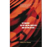 The Dynamic Horse: A Biomechanical Guide to Equine Movement and Performance