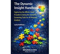 The Dynamic Insight Handbook: Capturing the Whole Story: A Guide to Using the Dynamic Screening Tools for AI-Assisted Analysis