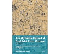 The Dynamic Spread of Buddhist Print Culture (Vol. 2): Mapping Buddhist Book Roads in China and Its Neighbors
