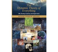 The Dynamic Theory of Everything: Life, Society, Cosmos, and Superverse