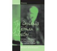 Werner Abelshauser The Dynamics of German Industry (Copertina rigida)
