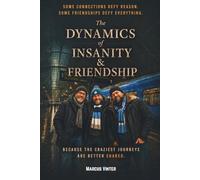 The Dynamics of Insanity & Friendship: Some Connections Defy Reason. Some Friendships Defy Everything