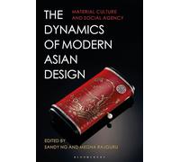 The Dynamics of Modern Asian Design: Material Culture and Social Agency
