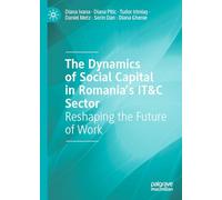 The Dynamics of Social Capital in Romania’s It&c Sector: Reshaping the Future of Work