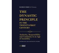 The Dynastic Principle in the Twenty-First Century: Authority, Responsibility and Continuity in an Age of Instability