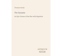 The Dynasts: An Epic-Drama of the War with Napoleon