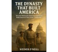 The Dynasty That Built America: How the McKissacks Rose from Slavery to Build America's Most Iconic Landmarks