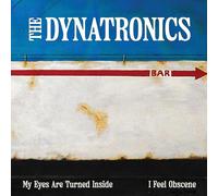 The Dynatronics - My Eyes Are Turned Inside / I Feel Obscene