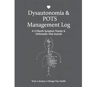 The Dysautonomia & POTS Management Log: Daily Tracker for Orthostatic Vitals, Salt Intake, Heart Rate Variability, and Symptom Triggers