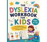 The Dyslexia Workbook for Kids (Ages 6-10): Fun, Multisensory Reading & Writing Activities for Age 6 -10