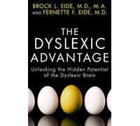 The Dyslexic Advantage: Unlocking the Hidden Potential of the Dyslexic Brain