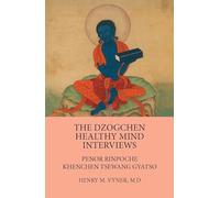 The Dzogchen Healthy Mind Interviews: Form, Language, Complexity: Penor Rinpoche, Khenchen Tsewang Gyatso