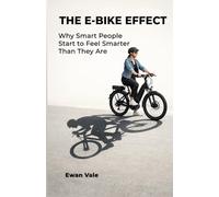 The E-bike Effect: Why Smart People Start to Feel Smarter Than They Are