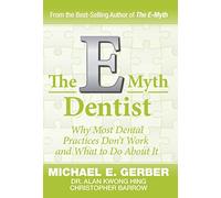 Michael G. Gerber – The E-Myth Dentist – Perché la maggior parte degli studi dentistici non funziona