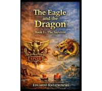 The Eagle and the Dragon: Book I - The Survivor: A historical novel about the Rome that could have been.: 9
