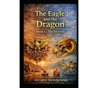 The Eagle and the Dragon: Book I - The Survivor: A historical novel about the Rome that could have been.