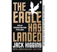 The Eagle Has Landed: The Ultimate WWII Thriller - Espionage, Intrigue and a Plot to Change History - 50th Anniversary Edition