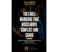 The Eagle Marriage That Rises Above Conflict and Chaos: Healing Broken Marriages with the Balm Of Gilead