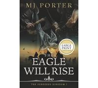 The Eagle Will Rise: A new action packed historical adventure from MJ Porter: 1