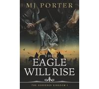 The Eagle Will Rise: A new action packed historical adventure from MJ Porter: 1