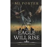 The Eagle Will Rise: A new action packed historical adventure from MJ Porter: 1