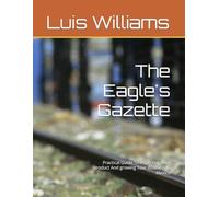 The Eagle's Gazette: Practical Guide To Importing Your product And growing Your Business In Mexico
