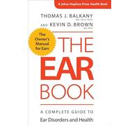 The Ear Book: A Complete Guide to Ear Disorders and Health