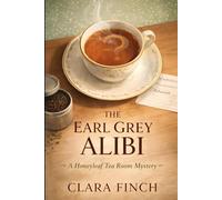 The Earl Grey Alibi: A Honeyleaf Tea Room Mystery