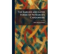 The Earlier and Later Forms of Petrarch's Canzoniere