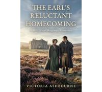 The Earl's Reluctant Homecoming: A Historical Regency Romance
