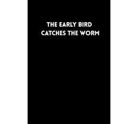 The Early Bird Catches The Worm: Proverbs for everyone