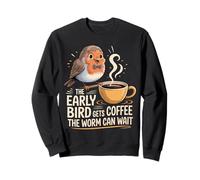 The Early Bird Gets Coffee The Worm Can Wait |- Felpa