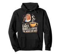 The Early Bird Gets Coffee The Worm Can Wait |- Felpa con Cappuccio