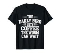 The Early Bird Gets Coffee The Worm Can Wait |- Maglietta