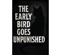 The Early Bird Goes Unpunished