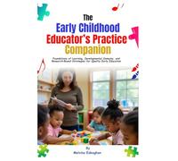 THE EARLY CHILDHOOD EDUCATOR'S PRACTICE COMPANION